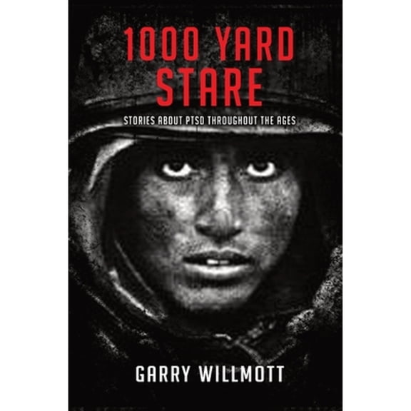 1000 Yard Stare: Stories About PTSD Throughout the Ages (Paperback)