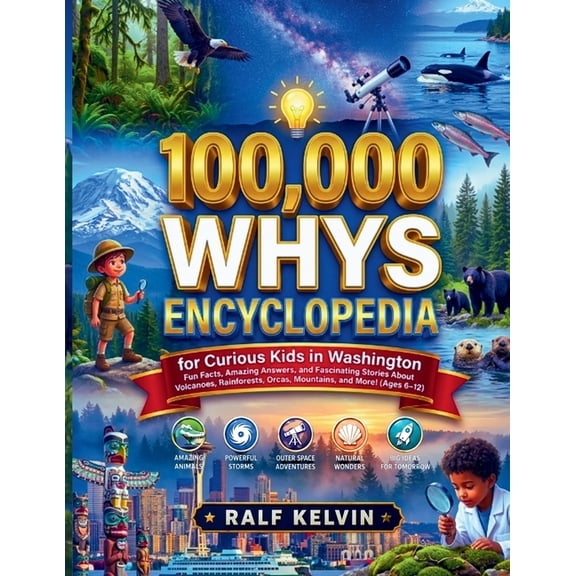 100000 Whys Book 100,000 Whys Encyclopedia for Curious Kids in Washington: Fun Facts, Amazing Answers, and Fascinating Stories About Volc, (Paperback)