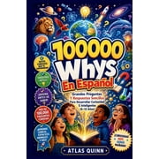 100000 Whys Encyclopedia 100000 Whys En Espa ol Grandes Preguntas Y Respuestas Sencillas Para Desarrollar Curiosidad E Inteligentes 6-12 A os, Book 2, Paperback