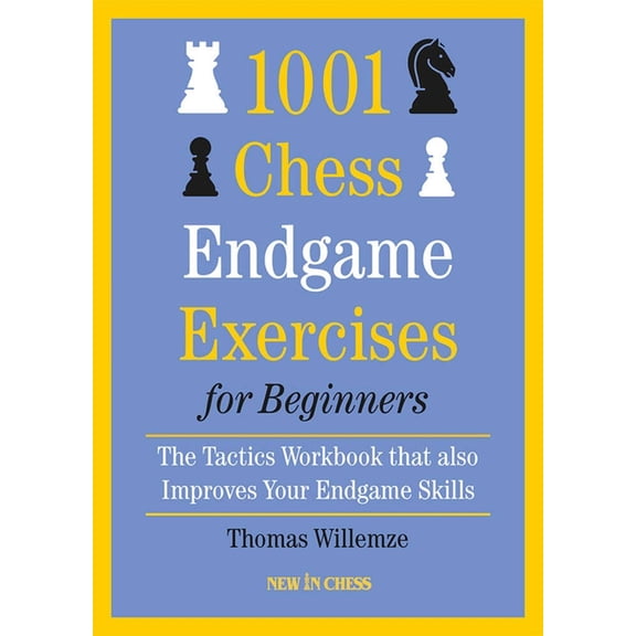 1001 Chess Endgame Exercises for Beginners: The Tactics Workbook That Also Improves Your Endgame Skills, (Paperback)