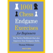 1001 Chess Endgame Exercises for Beginners The Tactics Workbook That Also Improves Your Endgame Skills, Paperback