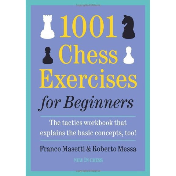Pre-Owned 1001 Chess Exercises for Beginners: The Tactics Workbook That Explains the Basic Concepts, Too (Paperback) 9056913972 9789056913977