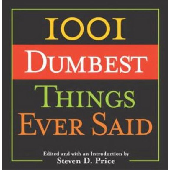 Pre-Owned 1001 Dumbest Things Ever Said (Hardcover) 9781592282678