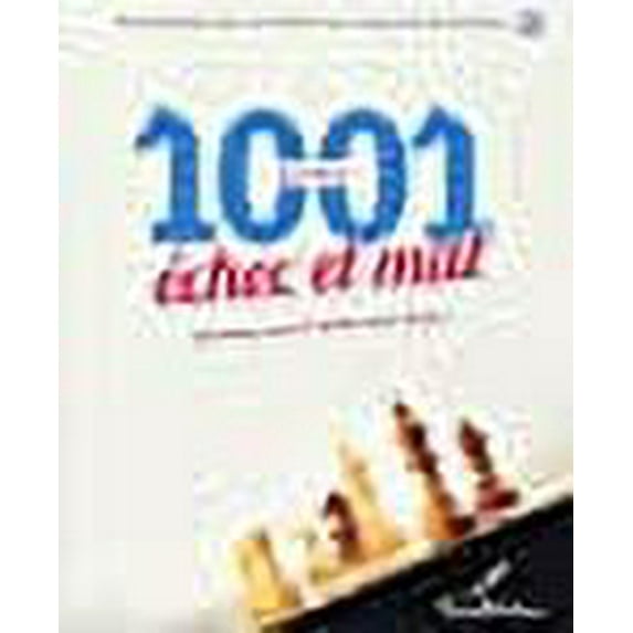 1001 Echec Et Mat Entrainez Vous Et Testez Votre Vorce