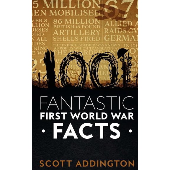 The History Fact Book 1001 Fantastic First World War Facts, (Paperback)