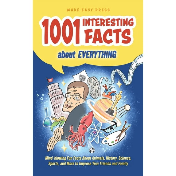 1001 Interesting Facts About Everything: Mind-blowing Fun Facts About Animals, History, Science, Sports, and More to Imp, (Hardcover)