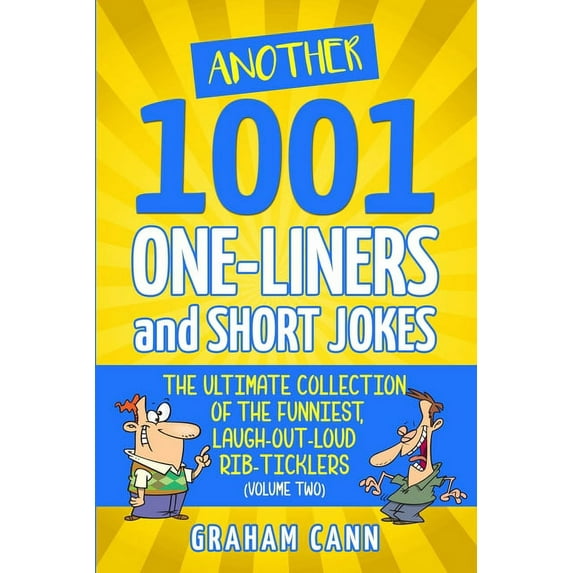 1001 Jokes and Puns Another 1001 One-Liners and Short Jokes: The Ultimate Collection of the Funniest, Laugh-Out-Loud Rib-Ticklers, (Paperback)