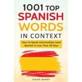 thumbnail image 1 of Pre-Owned 1001 Top Spanish Words In Context: How To Speak Intermediate Level Spanish In Less Than 28 Days (Paperback) 1731282249 9781731282248, 1 of 1