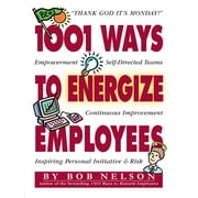 KEN BLANCHARD; BOB NELSON; BARTON MORRIS 1001 Ways to Energize Employees - Paperback