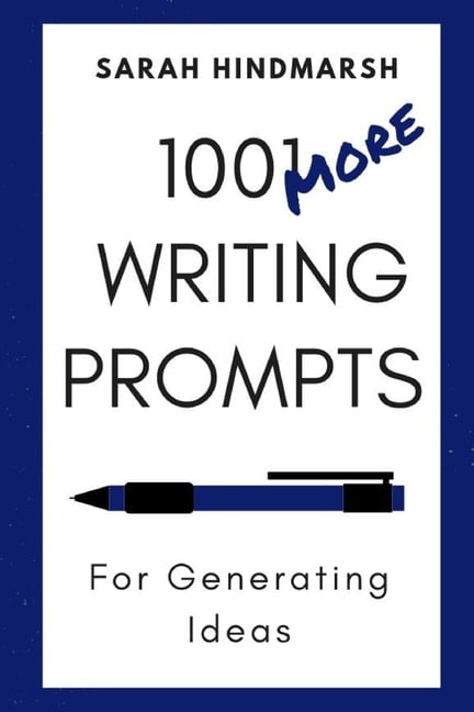 1001 Writing Prompts: 1001 More Writing Prompts for Generating Ideas ...