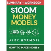 $100M Money Models Summary and Workbook How to Make Money, Hardcover