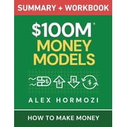 $100M Money Models Summary and Workbook How to Make Money, Paperback