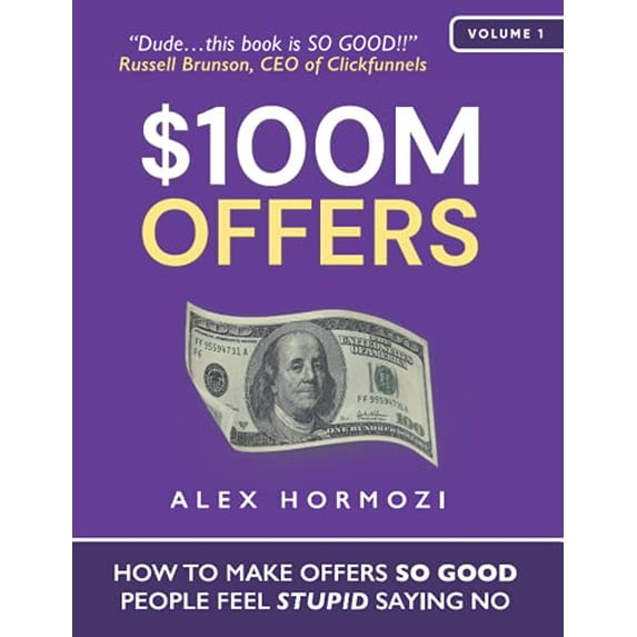 Pre-Owned $100M Offers: How To Make Offers So Good People Feel Stupid Saying No
