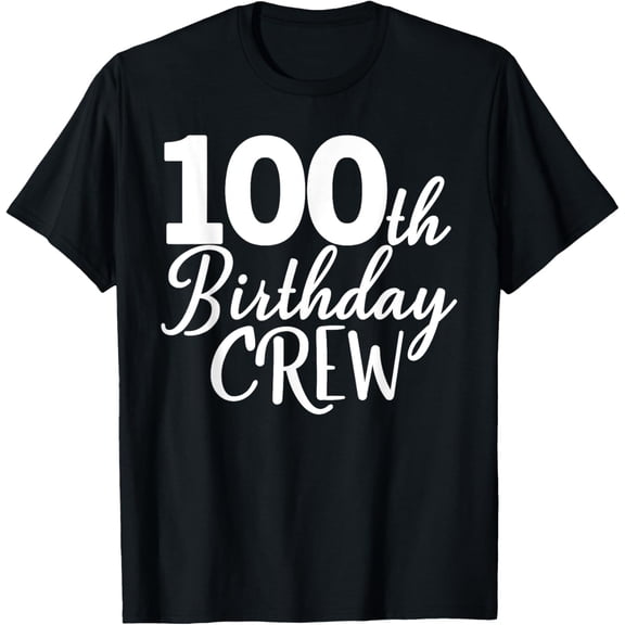 100th Birthday Crew 100 Years Old Group Matching Party T-ShirtMen and women, Black T-shirt, size: Extra large
