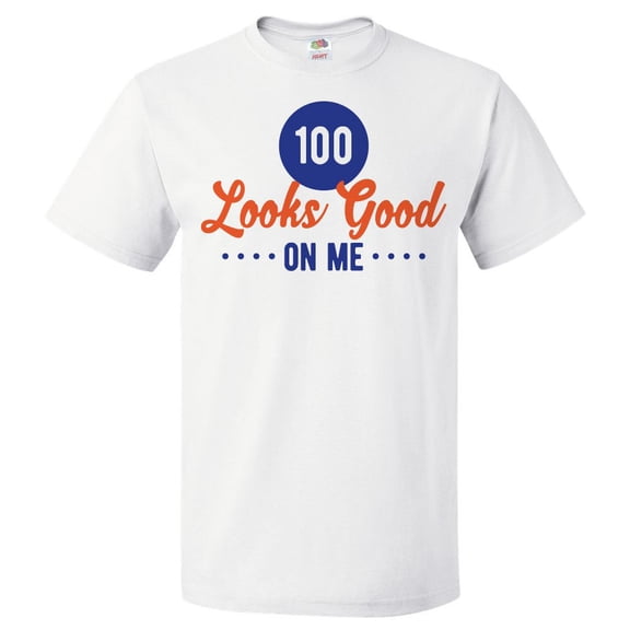 100th Birthday Gift For 100 Year Old Looks Good On Me T Shirt Gift
