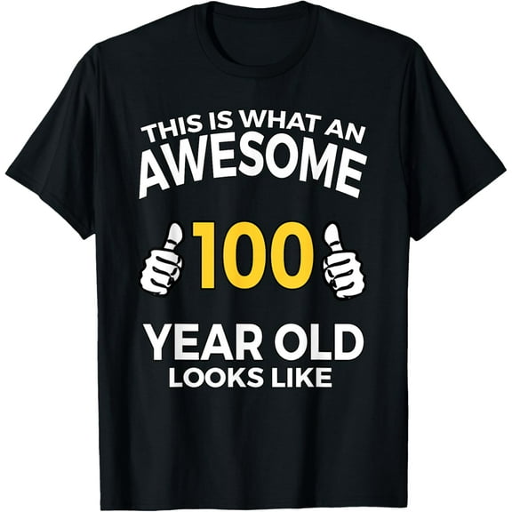 100th Birthday T Shirt Funny 100 Years Old Gifts T-Shirt100% cotton