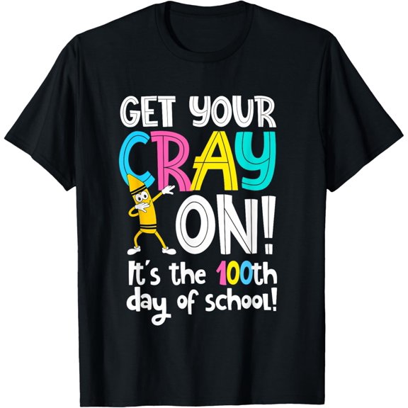 100th Day of School Get Your Cray On Funny Teacher Adult T-shirt