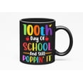 thumbnail image 1 of 100th Day of School and Still Poppin' It - School Teacher, Black 11oz Ceramic Mug, 1 of 5