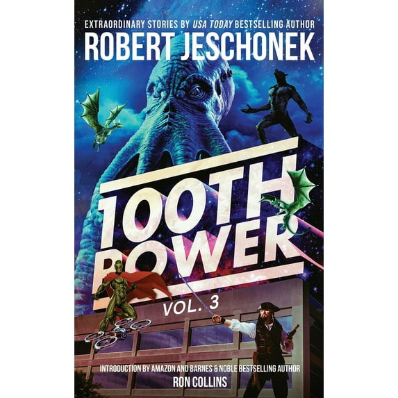 100th Power 100th Power Vol. 3: 100 Extraordinary Stories by Robert Jeschonek, Book 3, (Hardcover)