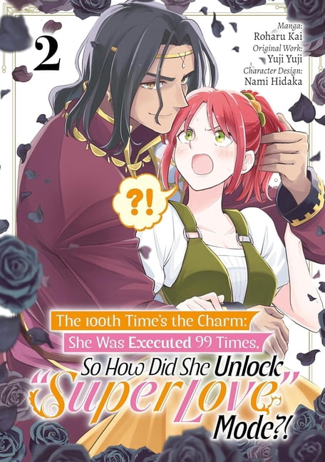The 100th Time's the Charm: She Was Exec The 100th Time's the Charm: She Was Executed 99 Times, So How Did She Unlock "Super Love" Mode?! Volume 2 (Manga), Book 2, (Paperback)