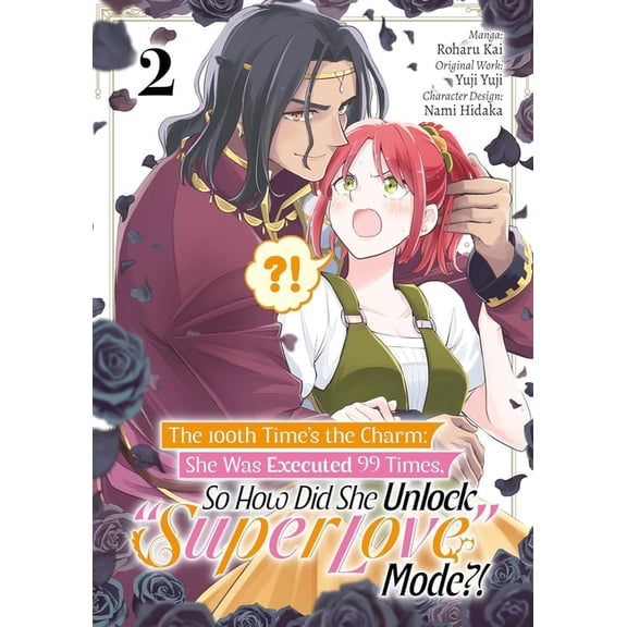 The 100th Time's the Charm: She Was Exec The 100th Time's the Charm: She Was Executed 99 Times, So How Did She Unlock "Super Love" Mode?! Volume 2 (Manga), Book 2, (Paperback)