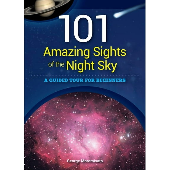 101 Amazing Sights of the Night Sky: A Guided Tour for Beginners, (Paperback)
