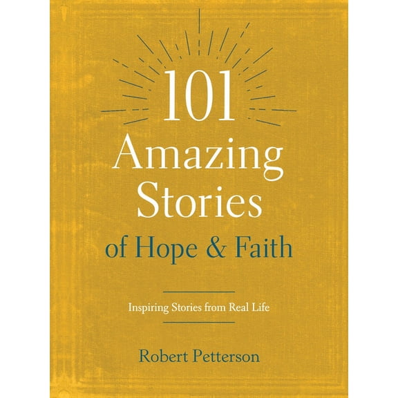 101 Amazing Stories Of Hope And Faith