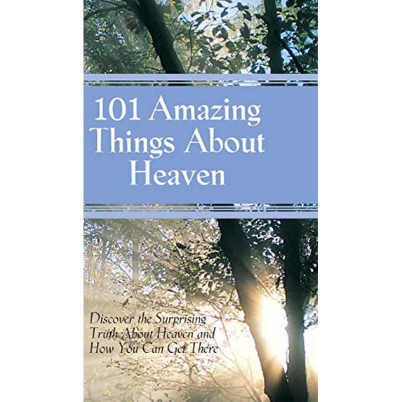 Pre-Owned 101 Amazing Things About Heaven: Discover the Surprising Truth About Heaven and How You Can Get There (Hardcover) 1562922300 9781562922306