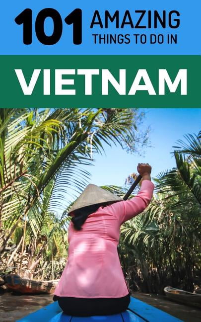 101 Amazing Things to Do in Vietnam: Vietnam Travel Guide - Walmart.com