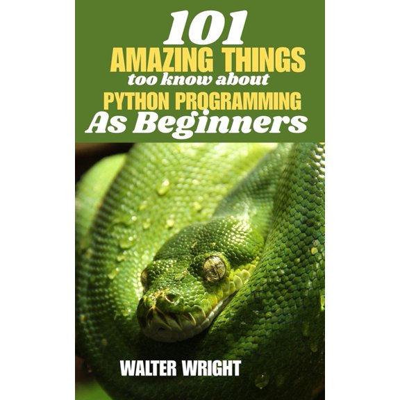 101 Amazing Things to Know about Python Programming as Beginners, (Paperback)