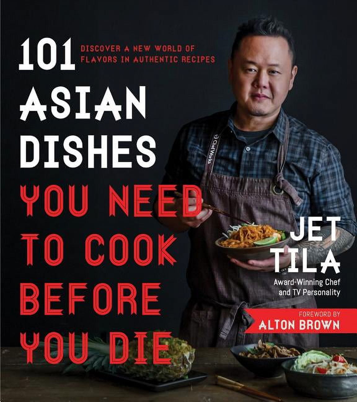 101 Asian Dishes You Need to Cook Before You Die: Discover a New
