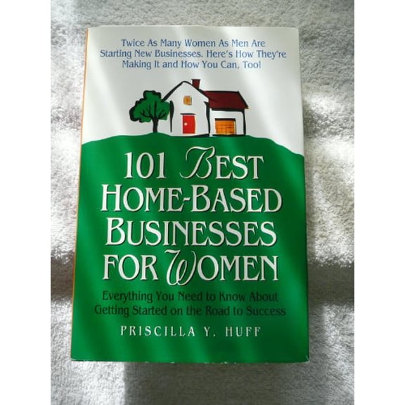 Pre-Owned 101 Best Home-Based Businesses for Women: Everything You Need to Know about Getting Started on the (Paperback) by Priscilla Y Huff