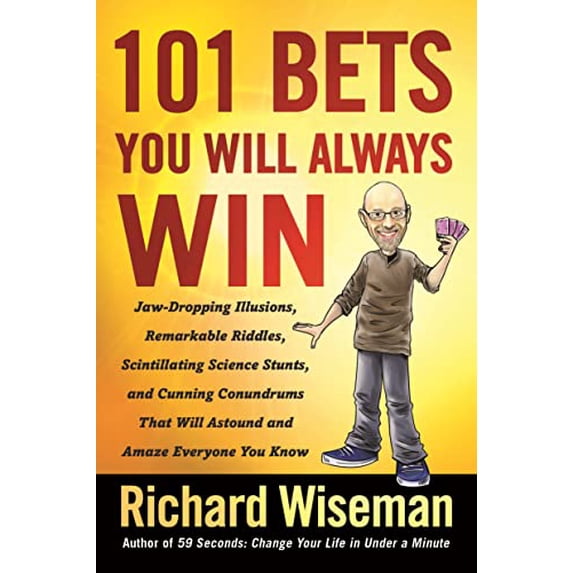 Pre-Owned 101 Bets You Will Always Win: Jaw-Dropping Illusions, Remarkable Riddles, Scintillating Science Stunts, and Cunning Conundrums That Will Astound and (Paperback) 125012185X 9781250121851