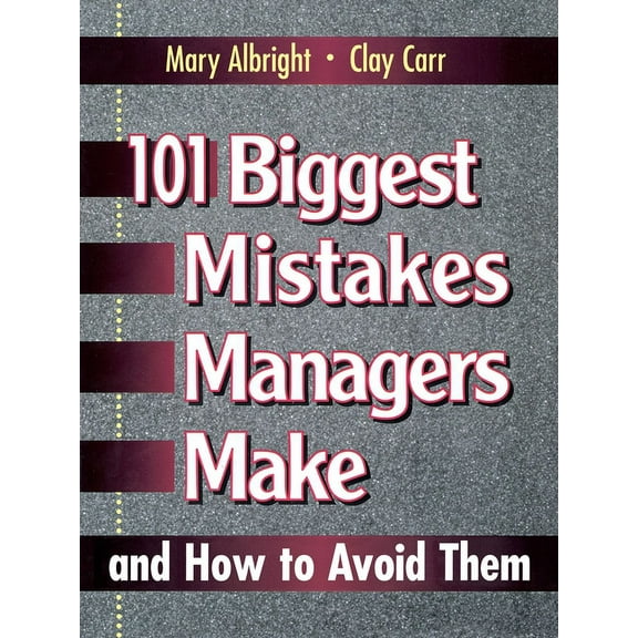 101 Biggest Mistakes Managers Make and How to Avoid Them, (Paperback)