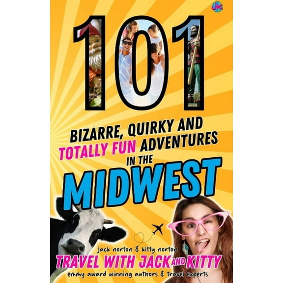 101 Bizarre, Quirky and Totally Fun Adventures in the Midwest, (Paperback)