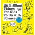 thumbnail image 1 of Pre-Owned 101 Brilliant Things for Kids to Do with Science (Paperback) 0857838962 9780857838964, 1 of 1
