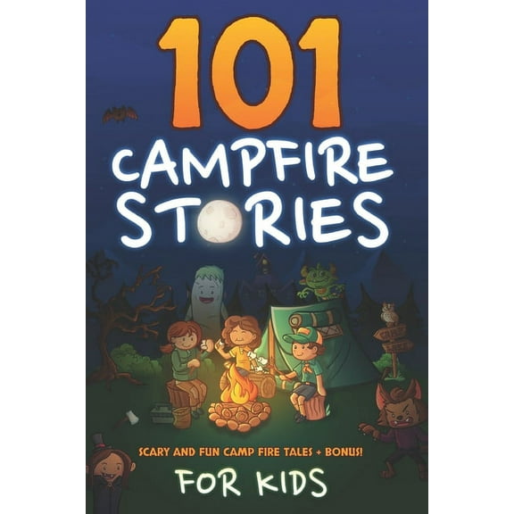 101 Campfire Stories For Kids: Scary, Spooky, Ghost, Horror & Funny Tales + Bonus Activities, (Paperback)