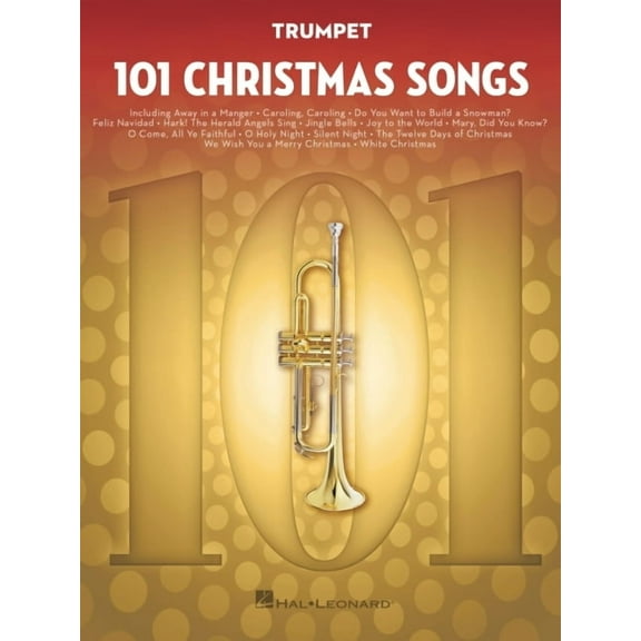 101 Christmas Songs Trumpet Sheet Music Songbook Holiday Favorites for Beginners Intermediate Players Includes Silent Ni, (Paperback)