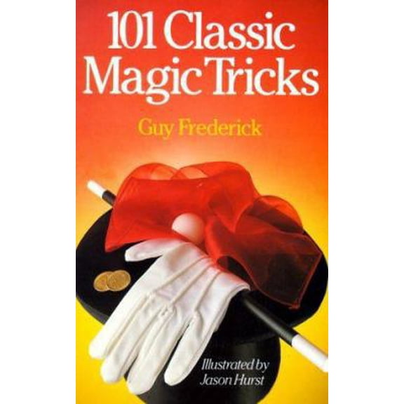 Pre-Owned 101 Classic Magic Tricks (Paperback) 0806913029 9780806913025