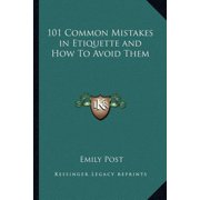 101 Common Mistakes in Etiquette and How To Avoid Them, Paperback