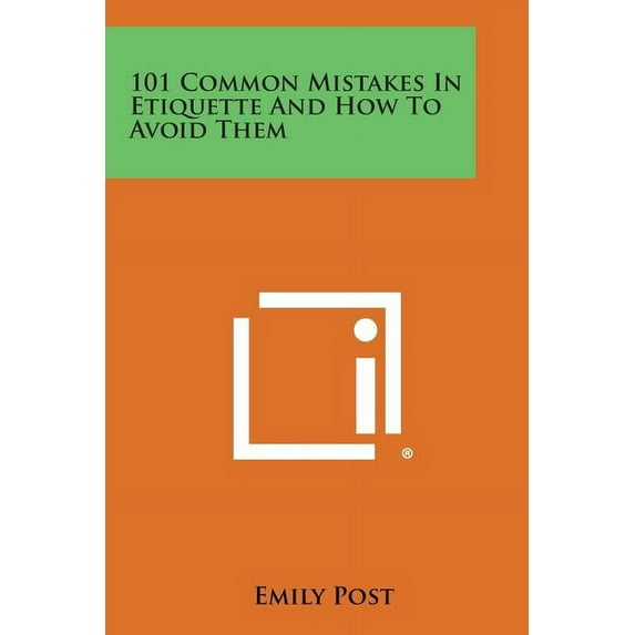 101 Common Mistakes in Etiquette and How to Avoid Them