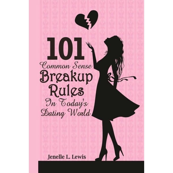 101 Common Sense Breakup Rules in Today's Dating World, (Paperback)