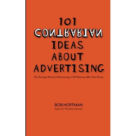 Pre-Owned 101 Contrarian Ideas About Advertising (Paperback) 097968854X 9780979688546