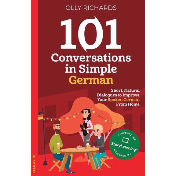 101 Conversations: German Edition 101 Conversations in Simple German: Short, Natural Dialogues to Improve Your Spoken German From Home, (Paperback)