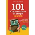 thumbnail image 1 of 101 Conversations: Spanish Edition 101 Conversations in Simple Spanish: Short, Natural Dialogues to Improve Your Spoken Spanish From Home, (Paperback), 1 of 1