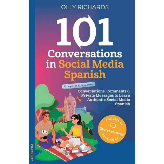 101 Conversations: Spanish Edition 101 Conversations in Social Media Spanish: Conversations, Comments & Private Messages to Learn Authentic Social Medi, (Paperback)