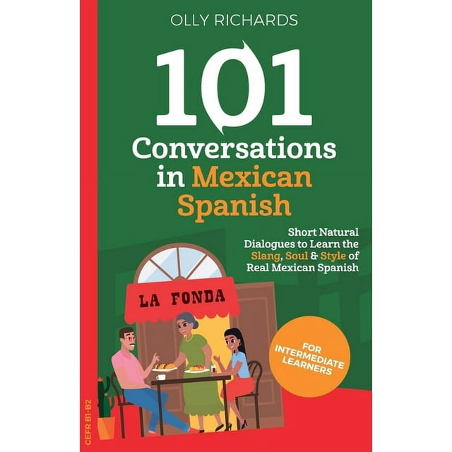 101 Conversations in Mexican Spanish Short, Natural Dialogues to Learn