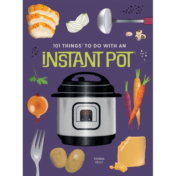 101 Cookbooks 101 Things to Do with an Instant Potâ(r), New Edition, (Paperback)
