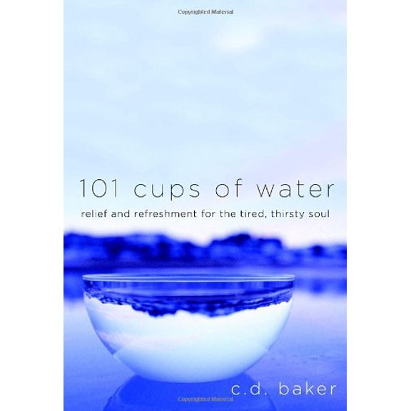 Pre-Owned 101 Cups of Water: Relief and Refreshment for the Tired, Thirsty Soul (Hardcover) 1400073995 9781400073993
