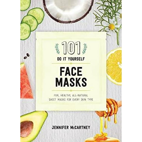 Pre-Owned 101 DIY Face Masks: Fun, Healthy, All-Natural Sheet Masks for Every Skin Type (Paperback) 1682683117 9781682683118